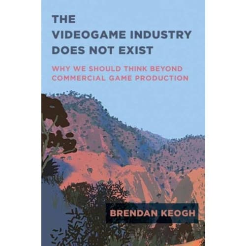 The Videogame Industry Does Not Exist (häftad, eng)