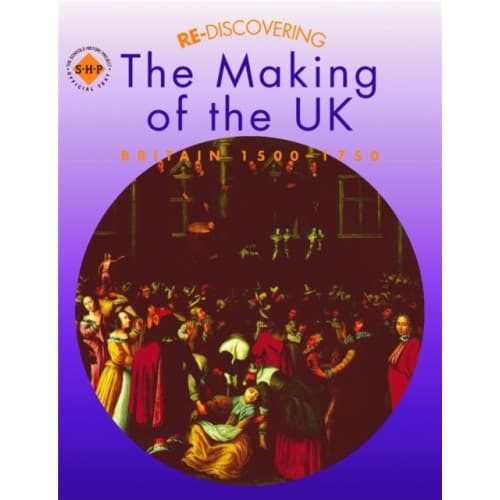 Re-discovering the Making of the UK: Britain 1500-1750 (häftad, eng)