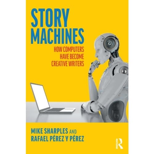 Story Machines: How Computers Have Become Creative Writers (häftad, eng)