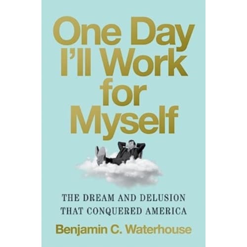 One Day I'll Work for Myself (inbunden, eng)