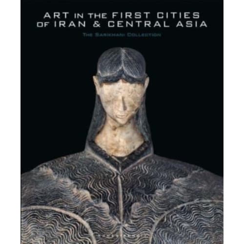 Art in the First Cities of Iran and Central Asia (inbunden, eng)