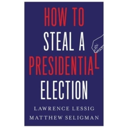 How to Steal a Presidential Election (inbunden, eng)
