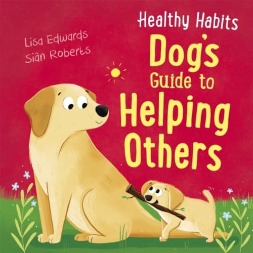 Healthy Habits: Dog's Guide to Helping Others (inbunden, eng)