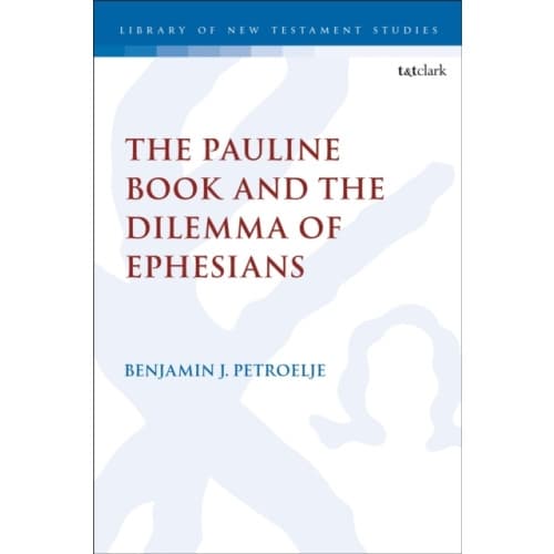 The Pauline Book and the Dilemma of Ephesians (inbunden, eng)