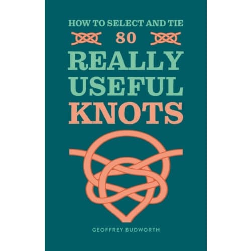 How to Select and Tie 80 Really Useful Knots (häftad, eng)