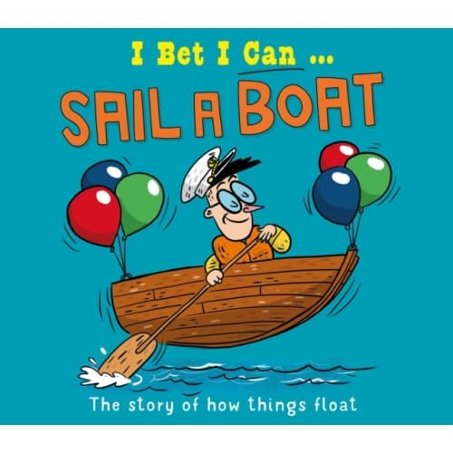 I Bet I Can: Sail a Boat (inbunden, eng)