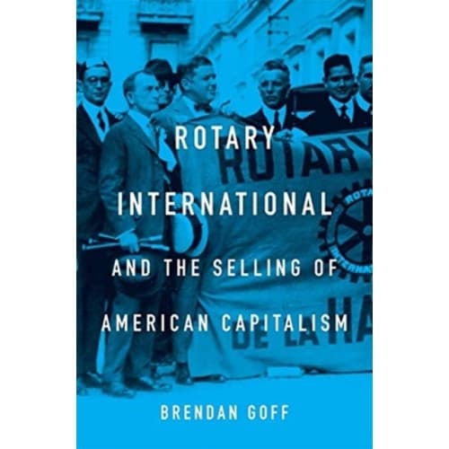 Rotary International and the Selling of American Capitalism (inbunden, eng)