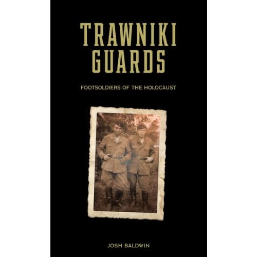 Trawniki Guards : Foot Soldiers of the Holocaust, Vol. 1 (inbunden, eng)