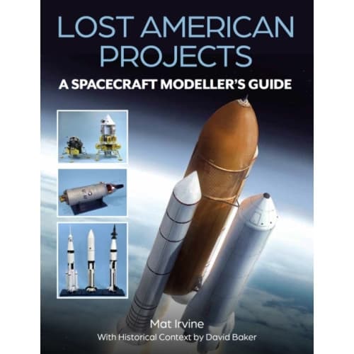 Lost American Projects: A Spacecraft Modellers Guide (häftad, eng)