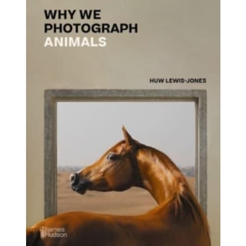 Why We Photograph Animals (inbunden, eng)