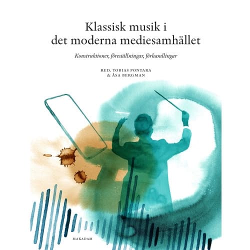 Klassisk musik i det moderna mediesamhället : konstruktioner, föreställningar, förhandlingar (bok, kartonnage)