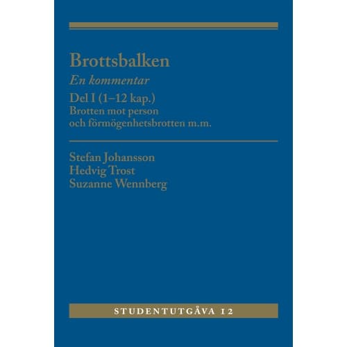 Brottsbalken Del I (1-12 kap.) : En kommentar. Brotten mot person och förmö (häftad)