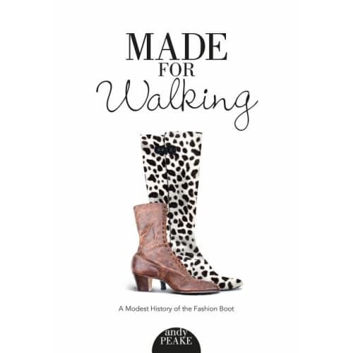 Made For Walking : A Modest History of the Fashion Boot (häftad, eng)