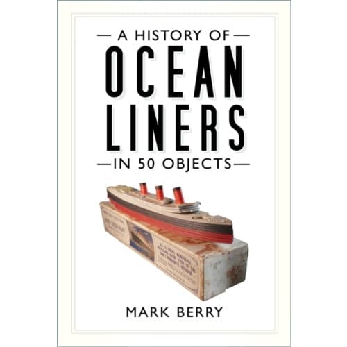 A History of Ocean Liners in 50 Objects (häftad, eng)