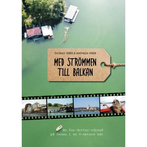 Med strömmen till Balkan : en far- och dotter-odyssé på Donau i en 5-meters båt (inbunden)