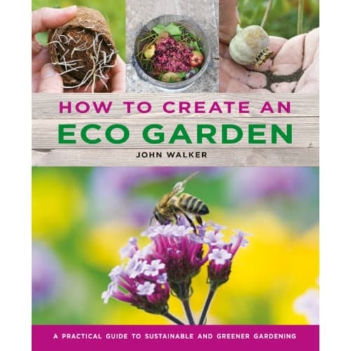 How to Create an Eco Garden (inbunden, eng)
