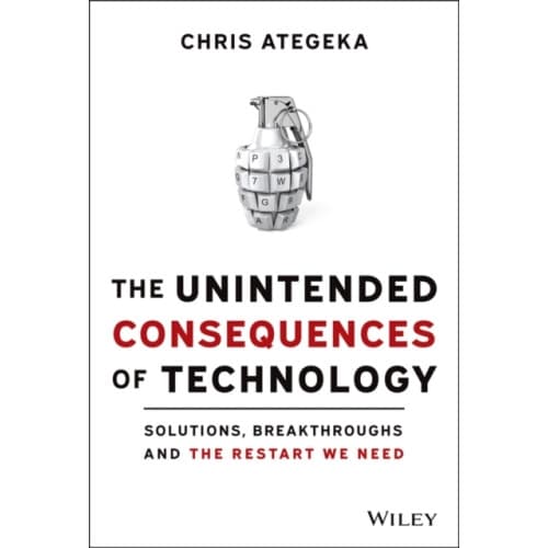 The Unintended Consequences of Technology (inbunden, eng)