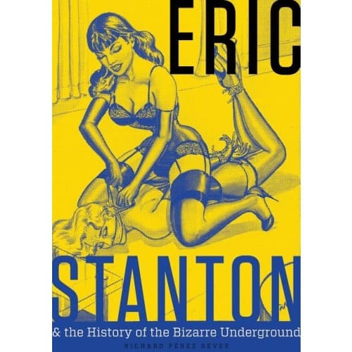 Eric Stanton & The History Of The Bizarre Underground (inbunden, eng)