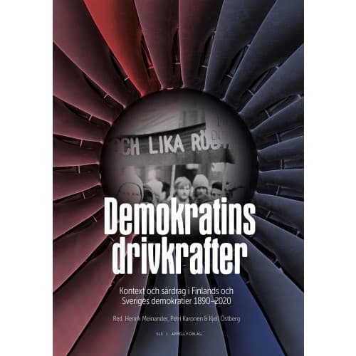 Demokratins drivkrafter : kontext och särdrag i Sveriges och Finlands demokratier 1890–2020 (häftad)