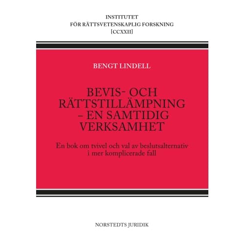 Bevis- och rättstillämpning - en samtidig verksamhet : en bok om tvivel och val av beslutsalternativ i mer komplicerade fall (häftad)