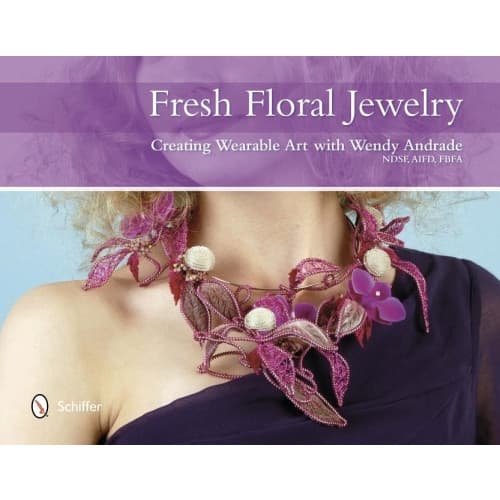 Fresh floral jewelry - creating wearable art with wendy andrade (inbunden, eng)