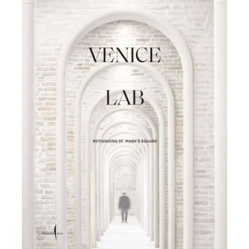 Venice Lab: Reconsidering St. Mark’s Square (inbunden, eng)