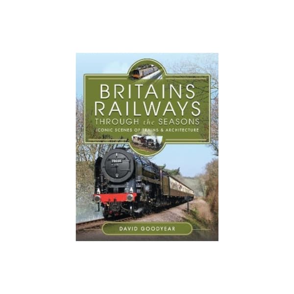 Britains Railways Through the Seasons (inbunden, eng)