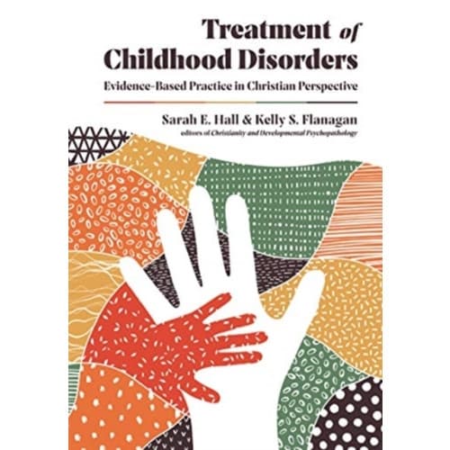 Treatment of Childhood Disorders – Evidence–Based Practice in Christian Perspective (inbunden, eng)