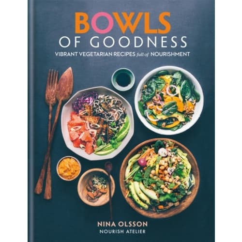 Bowls of Goodness: Vibrant Vegetarian Recipes Full of Nourishment (inbunden, eng)
