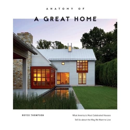 Anatomy Of A Great Home (inbunden, eng)