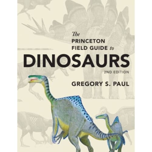 The Princeton Field Guide to Dinosaurs (inbunden, eng)