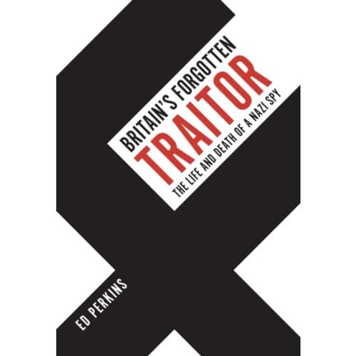 Britain's Forgotten Traitor (inbunden, eng)