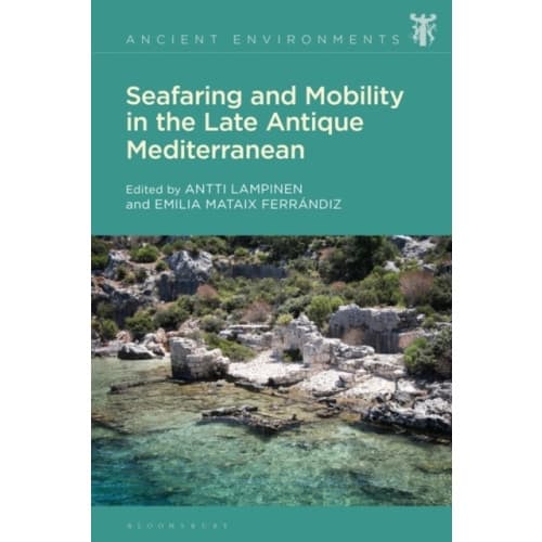 Seafaring and Mobility in the Late Antique Mediterranean (inbunden, eng)