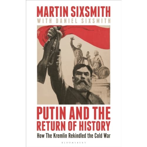 Putin and the Return of History (inbunden, eng)