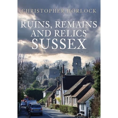 Ruins, Remains and Relics: Sussex (häftad, eng)