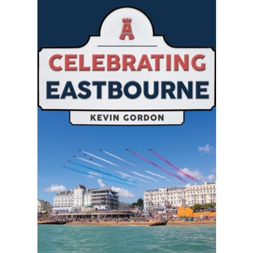 Celebrating Eastbourne (häftad, eng)