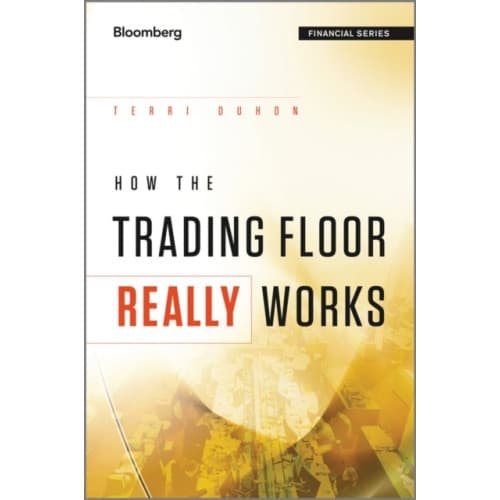 How the Trading Floor Really Works (inbunden, eng)