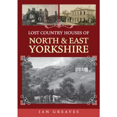Lost Country Houses of North and East Yorkshire (häftad, eng)