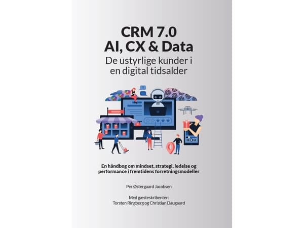 CRM 7.0 - AI, CX & Data | Per Østergaard Jacobsen med Torsten Ringberg og Christian Daaugaard