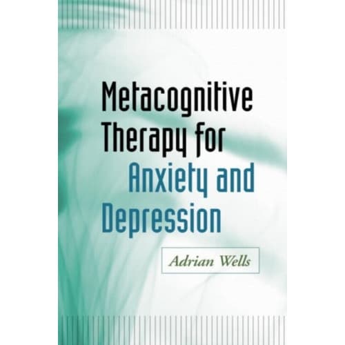 Metacognitive Therapy for Anxiety and Depression (häftad, eng)