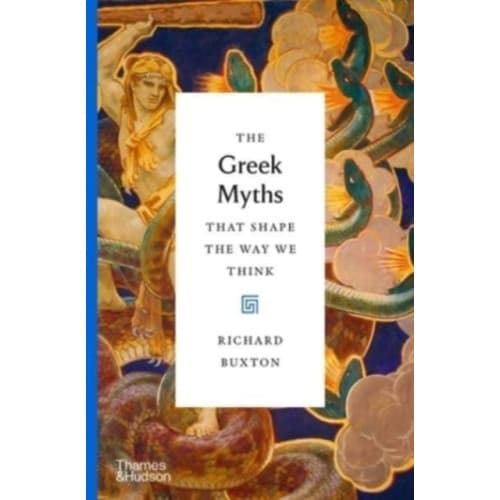 The Greek Myths That Shape the Way We Think (inbunden, eng)