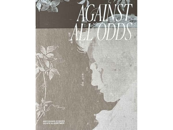 Against All Odds – Historiske kvinder og nye algoritmer | Emilie Boe Bierlich, Sara Alfort, Marianne Saabye, Cecilie Høgsbro Østergaard, Majken Krame