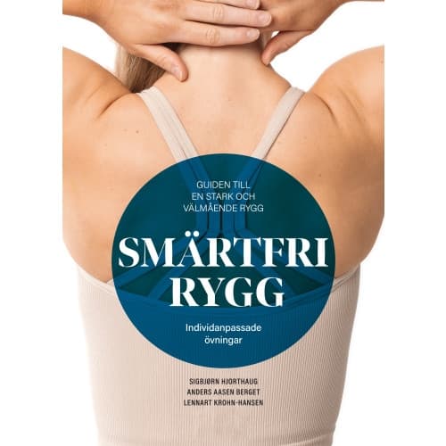 Smärtfri rygg : guiden till en stark och välmående rygg - individanpassade övningar (inbunden)