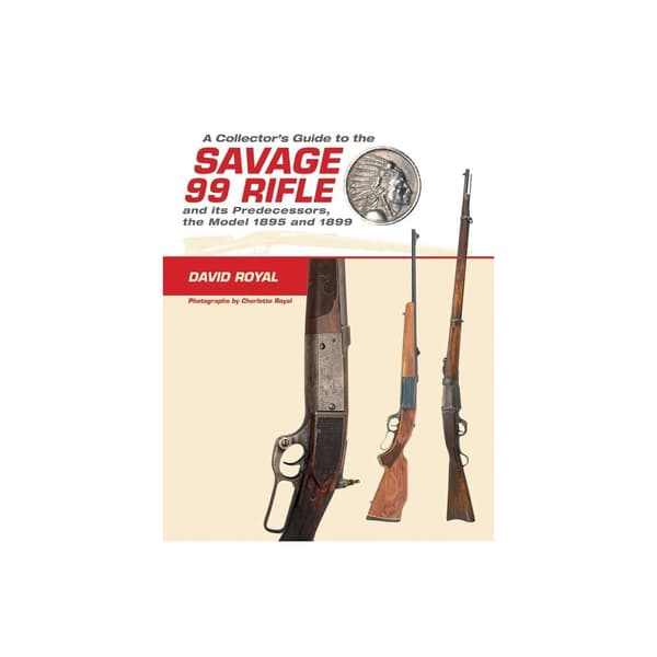 A Collector's Guide To The Savage 99 Rifle And Its Predecess (inbunden, eng)