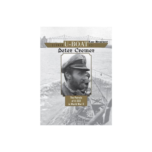 German u-boat ace peter cremer - the patrols of u-333 in world war ii (inbunden, eng)