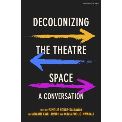 Decolonizing the Theatre Space (häftad, eng)