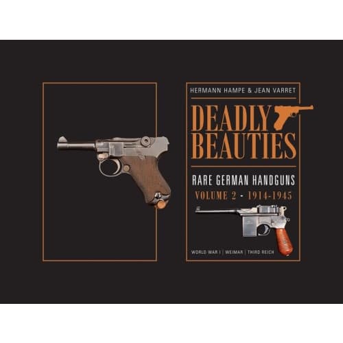 Deadly beauties -- rare german handguns - volume 2 -- 1914-1945 (world war (inbunden, eng)