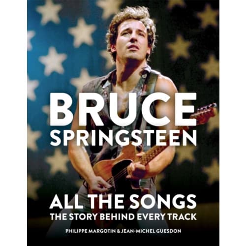 Bruce Springsteen: All the Songs (inbunden, eng)