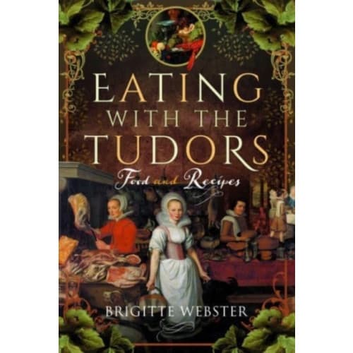 Eating with the Tudors (inbunden, eng)