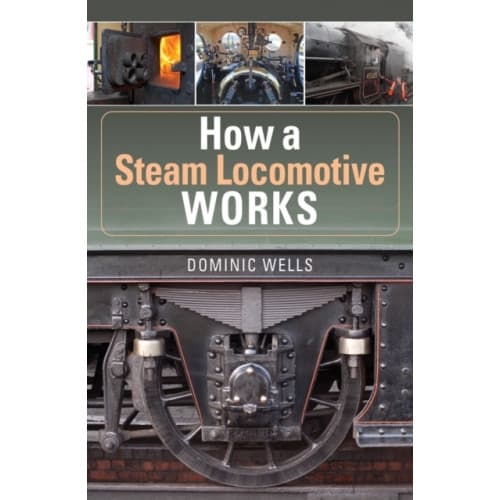 How a Steam Locomotive Works (häftad, eng)